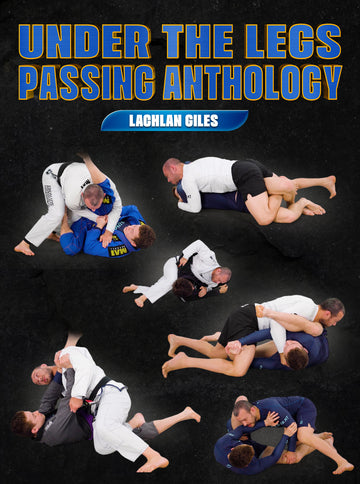 Under the Legs Passing Anthology by Lachlan Giles - BJJ Fanatics