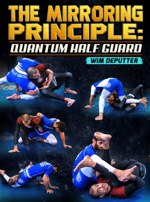 The Mirroring Principle: Quantum Half Guard by Wim Deputter - BJJ Fanatics