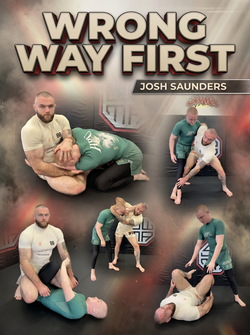 Wrong Way First by Josh Saunders - BJJ Fanatics