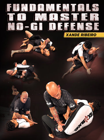 Fundamentals To Master: No Gi Defense by Xande Ribeiro - BJJ Fanatics