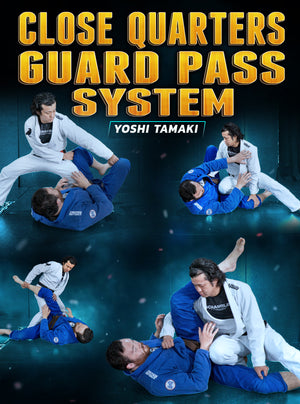Close Quarters Guard Pass System by Yoshi Tamaki - BJJ Fanatics