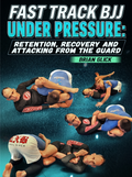 Fast Track BJJ: Under Pressure Retention Recovery and attacking From the Guard by Brian Glick
