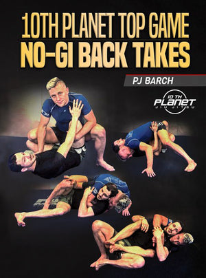 10th Planet Top Game No Gi Back Takes by PJ Barch - BJJ Fanatics