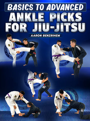Basics To Advanced: Ankle Picks For Jiu Jitsu by Aaron Benzrihem - BJJ Fanatics