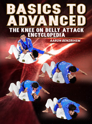 Basics To Advanced: The Knee on Belly Attack Encyclopedia by Aaron Benzrihem - BJJ Fanatics