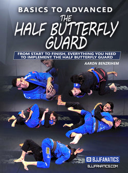 Basics To Advanced: The Half Butterfly Guard by Aaron Benzrihem - BJJ Fanatics