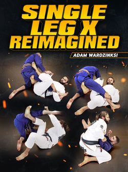 Single Leg X Reimagined by Adam Wardzinski - BJJ Fanatics