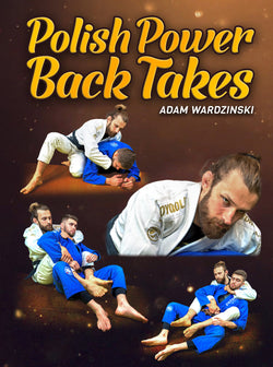 Polish Power Back Takes by Adam Wardzinski - BJJ Fanatics