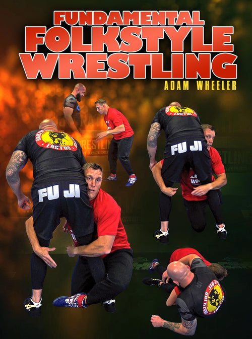 Fundamental Folkstyle Wrestling by Adam Wheeler - BJJ Fanatics