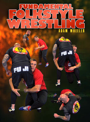 Fundamental Folkstyle Wrestling by Adam Wheeler - BJJ Fanatics