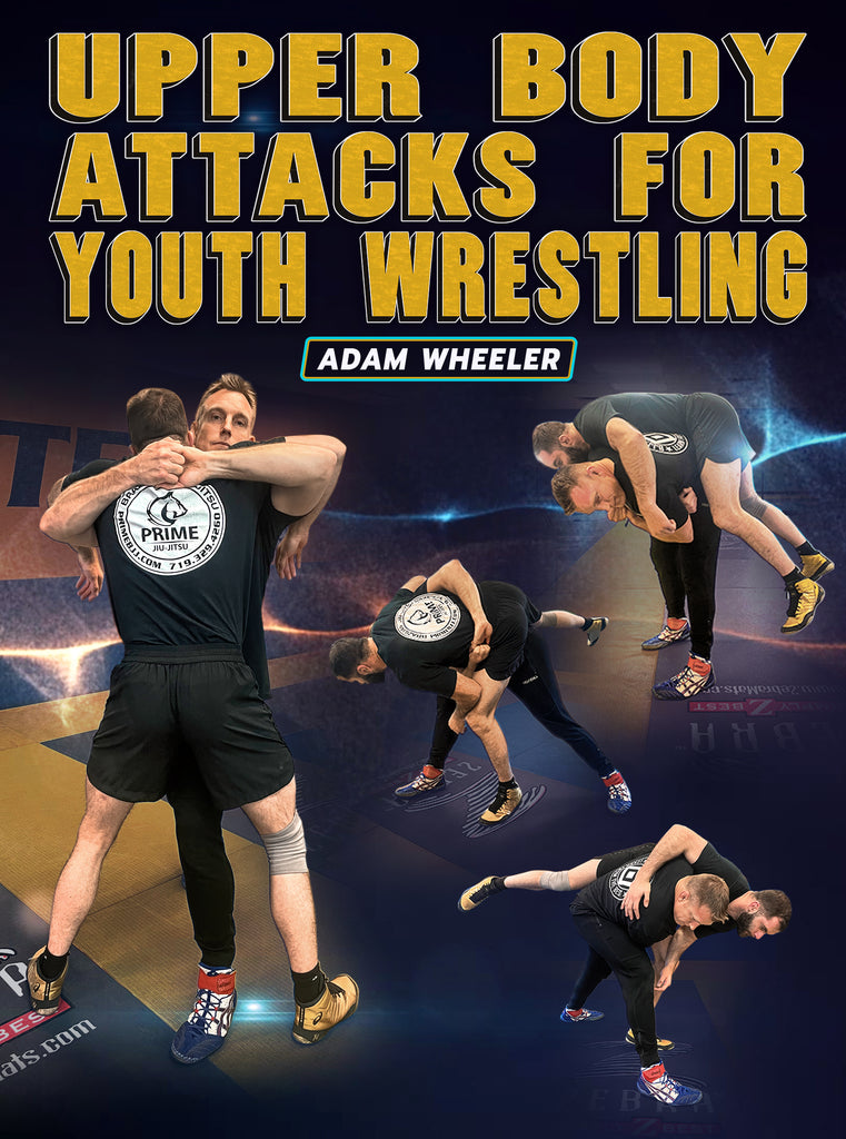 Upper Body Attacks for Youth Wrestling by Adam Wheeler – BJJ Fanatics