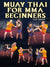 Muay Thai For MMA Beginners by Alex Exsisto - BJJ Fanatics