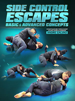 Side Control Escapes: Basics To Advanced Concepts by Andre Galvao - BJJ Fanatics