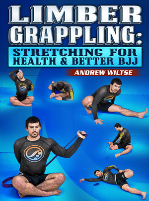Limber Grappling: Stretching For Health and Better BJJ by Andrew Wiltse - BJJ Fanatics