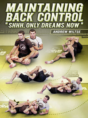 Maintaining Back Control by Andrew Wiltse - BJJ Fanatics