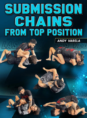 Submission Chaines From Top Position by Andy Varela - BJJ Fanatics