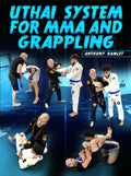 Uthai System For MMA And Grappling by Anthony Hamlet