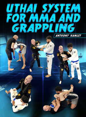 Uthai System For MMA And Grappling by Anthony Hamlet - BJJ Fanatics