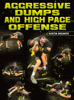 Aggressive Dumps and High Pace Offense by Austin DeSanto - BJJ Fanatics