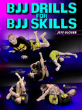 BJJ Drills For Skills by Jeff Glover