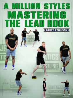 A Million Styles: Mastering The Lead Hook by Barry Robinson - BJJ Fanatics