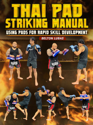 Thai Pad Striking Manual by Belton Lubas - BJJ Fanatics