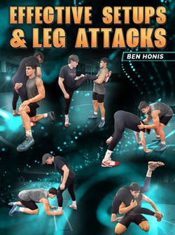 Effective Setups &Leg Attacks by Ben Honis - BJJ Fanatics