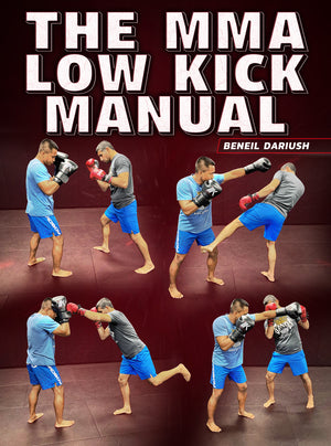 The MMA Low Kick Manual by Beneil Dariush - BJJ Fanatics