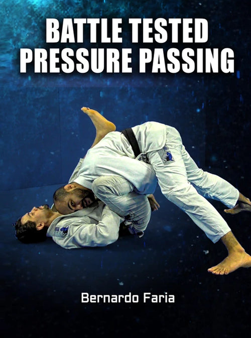 Battle Tested Pressure Passing by Bernardo Faria - BJJ Fanatics