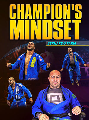 Champions Mindset by Bernardo Faria - BJJ Fanatics
