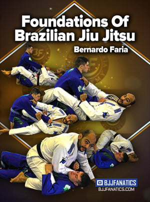 Foundations of Brazilian Jiu Jitsu by Bernardo Faria - BJJ Fanatics