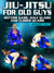 Jiu Jitsu For Old Guys Bottom Game: Half Guard and Closed Guard by Bernardo Faria