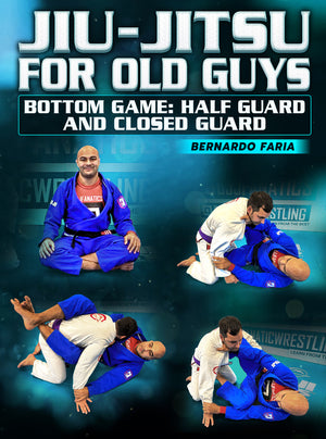 Jiu Jitsu For Old Guys Bottom Game: Half Guard and Closed Guard by Bernardo Faria - BJJ Fanatics