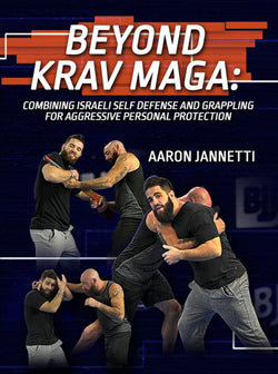 Beyond Krav Maga by Aaron Jannetti - BJJ Fanatics