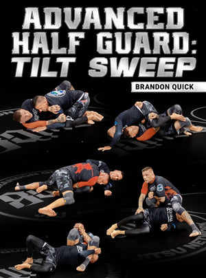 Advanced Half Guard: Tilt Sweep by Brandon Quick - BJJ Fanatics