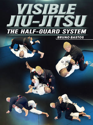 Visible Jiu Jitsu: The Half Guard System by Bruno Bastos - BJJ Fanatics