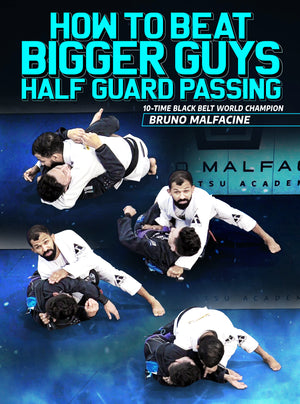 How To Beat Bigger Guys: Half Guard Passing by Bruno Malfacine - BJJ Fanatics