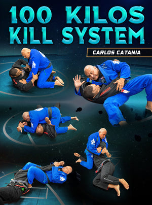 100 Kilos Kill System by Carlos Catania - BJJ Fanatics