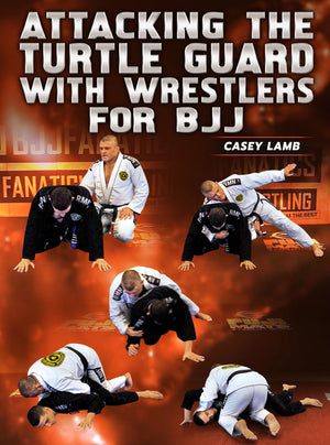 Attacking The Turtle Guard With Wrestlers For BJJ by Casey Lamb - BJJ Fanatics