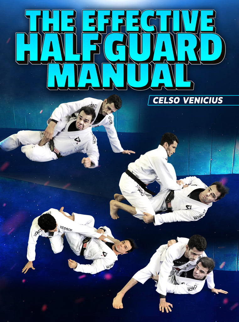 The Effective Half Guard Manual by Celso Venicius – BJJ Fanatics