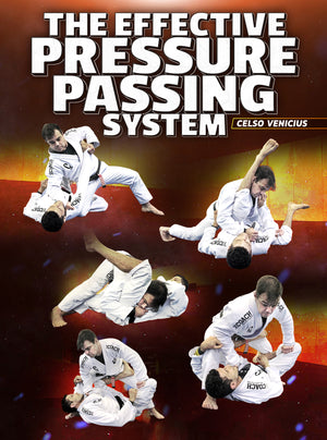 The Effective Pressure Passing System by Celso Venicius - BJJ Fanatics