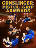 Gunslinger: Pistol Grip Armbars by Chad Keel