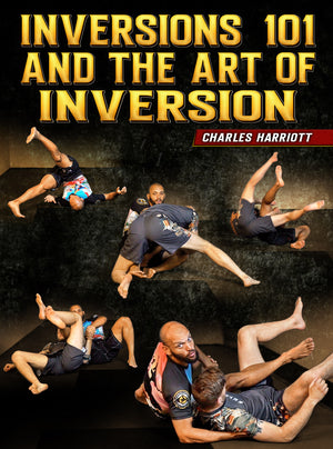 Inversions 101 And The Art Of Inversion by Charles Harriott - BJJ Fanatics