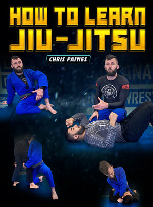How To Learn Jiu Jitsu by Chris Paines - BJJ Fanatics