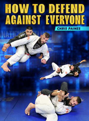 How to Defend Against Everyone by Chris Paines - BJJ Fanatics