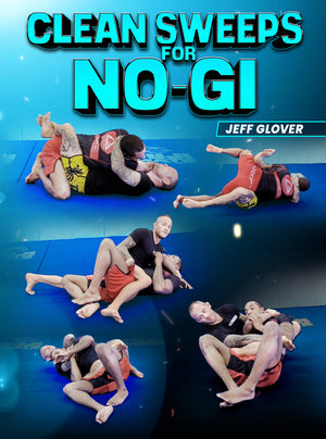 Clean Sweeps For No-Gi by Jeff Glover - BJJ Fanatics