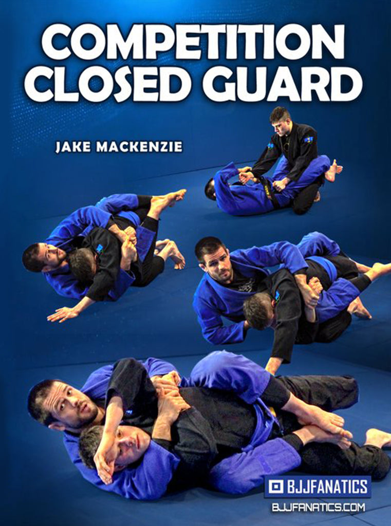 Competition Closed Guard by Jake Mackenzie – BJJ Fanatics
