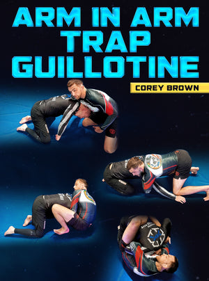 Arm In Arm Trap Guillotine by Corey Brown - BJJ Fanatics