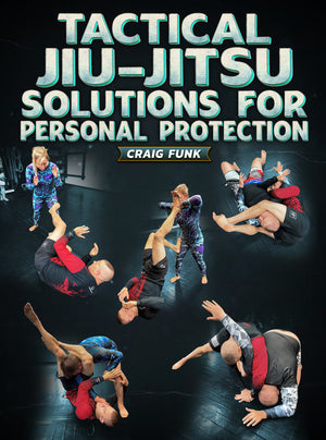 Tactical Jiu Jitsu Solutions For Personal Protection by Craig Funk - BJJ Fanatics