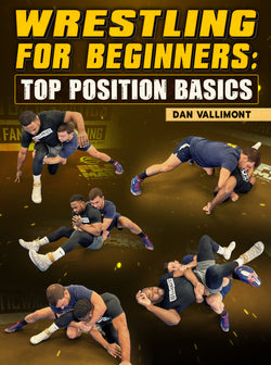 Wrestling For Beginners: Top Position Basics by Dan Vallimont - BJJ Fanatics